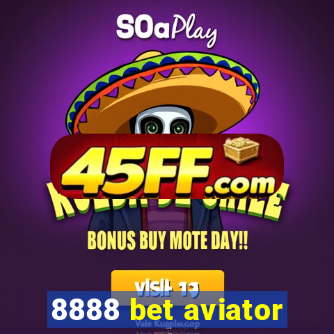 8888 bet aviator